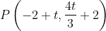 P\left ( -2+t, \frac{4t}{3}+2 \right )
